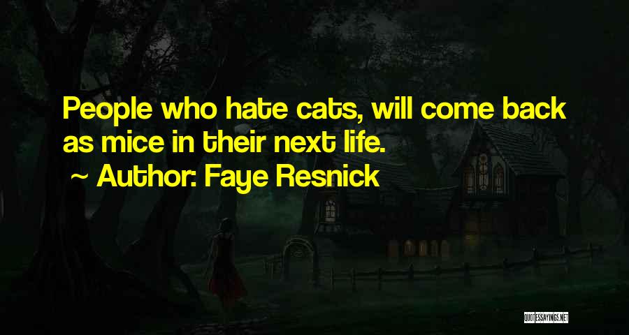 Faye Resnick Quotes: People Who Hate Cats, Will Come Back As Mice In Their Next Life.