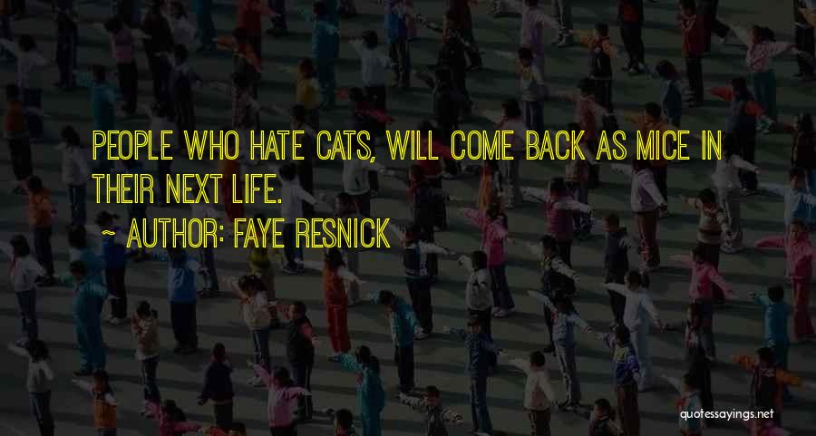 Faye Resnick Quotes: People Who Hate Cats, Will Come Back As Mice In Their Next Life.