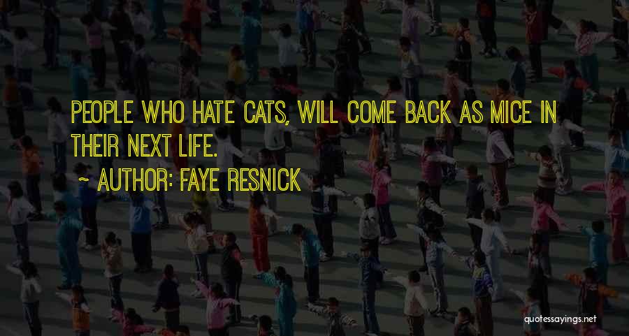 Faye Resnick Quotes: People Who Hate Cats, Will Come Back As Mice In Their Next Life.