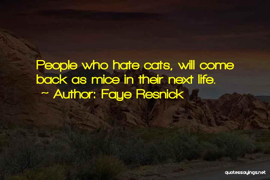 Faye Resnick Quotes: People Who Hate Cats, Will Come Back As Mice In Their Next Life.