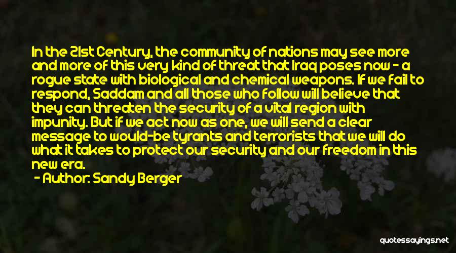 Sandy Berger Quotes: In The 21st Century, The Community Of Nations May See More And More Of This Very Kind Of Threat That