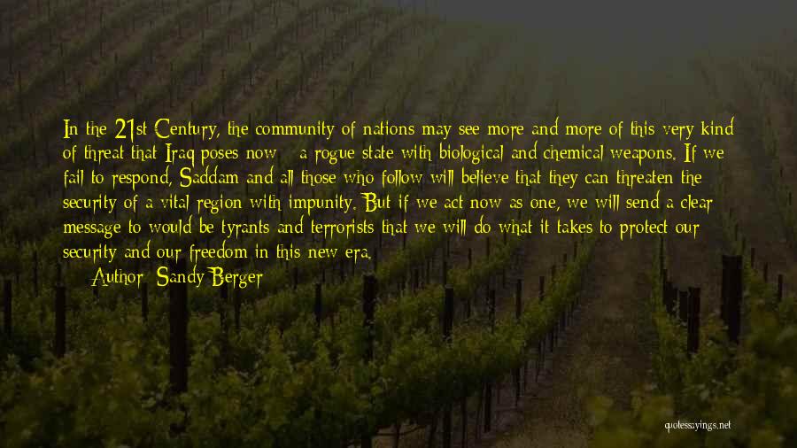 Sandy Berger Quotes: In The 21st Century, The Community Of Nations May See More And More Of This Very Kind Of Threat That