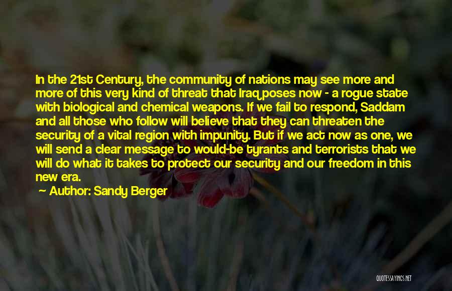 Sandy Berger Quotes: In The 21st Century, The Community Of Nations May See More And More Of This Very Kind Of Threat That