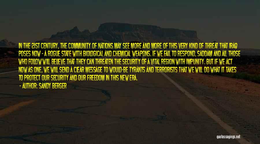 Sandy Berger Quotes: In The 21st Century, The Community Of Nations May See More And More Of This Very Kind Of Threat That