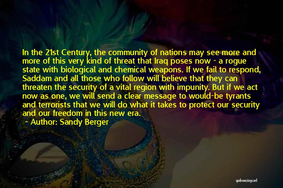 Sandy Berger Quotes: In The 21st Century, The Community Of Nations May See More And More Of This Very Kind Of Threat That