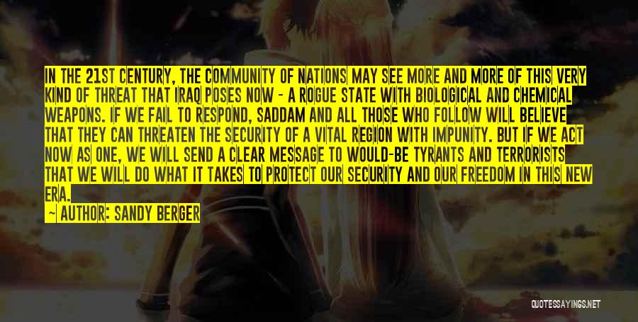 Sandy Berger Quotes: In The 21st Century, The Community Of Nations May See More And More Of This Very Kind Of Threat That