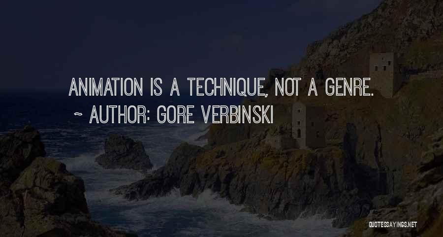 Gore Verbinski Quotes: Animation Is A Technique, Not A Genre.