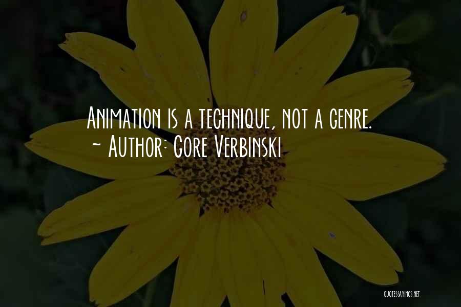 Gore Verbinski Quotes: Animation Is A Technique, Not A Genre.