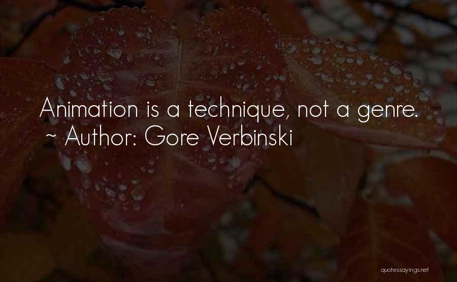 Gore Verbinski Quotes: Animation Is A Technique, Not A Genre.