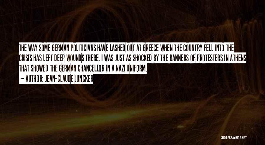 Jean-Claude Juncker Quotes: The Way Some German Politicians Have Lashed Out At Greece When The Country Fell Into The Crisis Has Left Deep