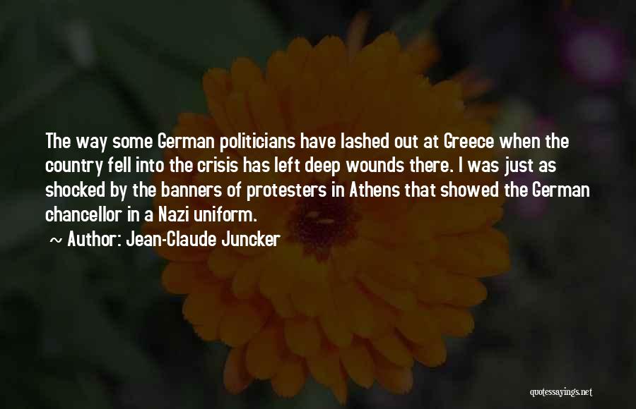 Jean-Claude Juncker Quotes: The Way Some German Politicians Have Lashed Out At Greece When The Country Fell Into The Crisis Has Left Deep