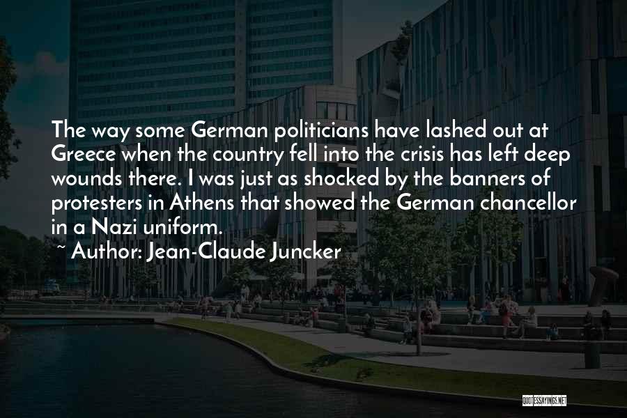 Jean-Claude Juncker Quotes: The Way Some German Politicians Have Lashed Out At Greece When The Country Fell Into The Crisis Has Left Deep
