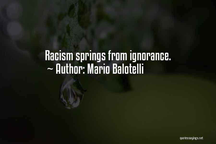 Mario Balotelli Quotes: Racism Springs From Ignorance.