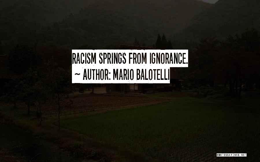 Mario Balotelli Quotes: Racism Springs From Ignorance.