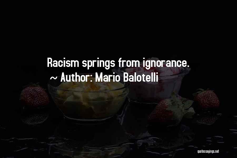 Mario Balotelli Quotes: Racism Springs From Ignorance.