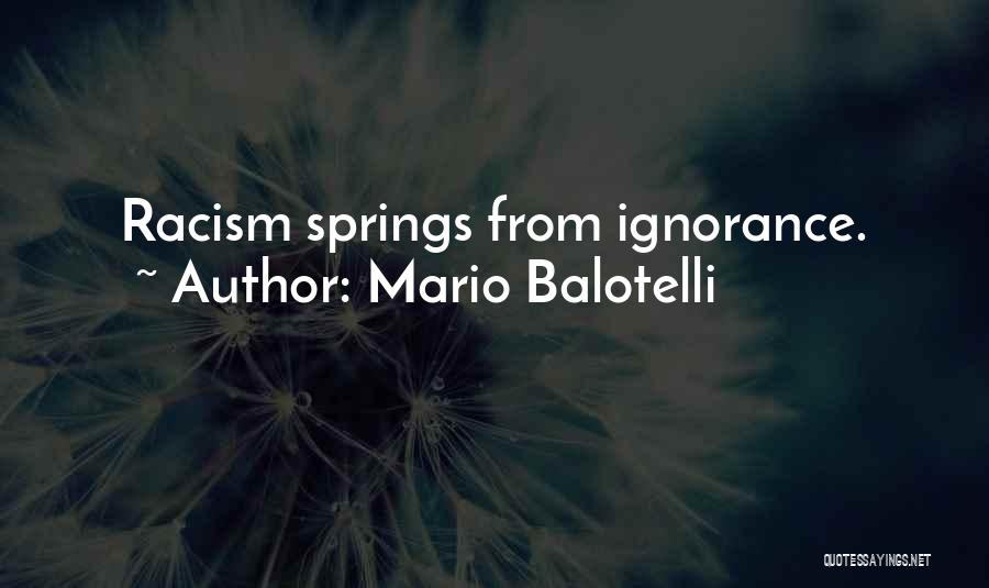 Mario Balotelli Quotes: Racism Springs From Ignorance.