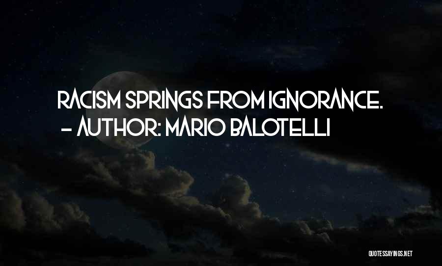 Mario Balotelli Quotes: Racism Springs From Ignorance.