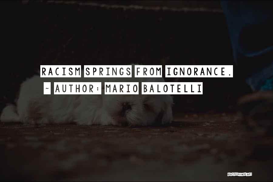 Mario Balotelli Quotes: Racism Springs From Ignorance.