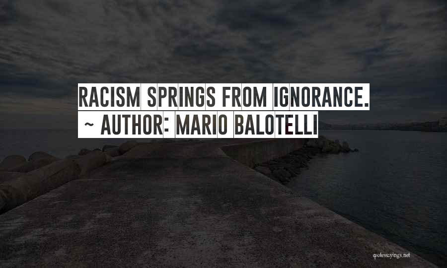 Mario Balotelli Quotes: Racism Springs From Ignorance.