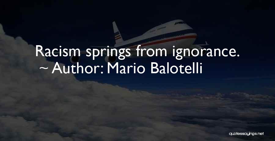 Mario Balotelli Quotes: Racism Springs From Ignorance.