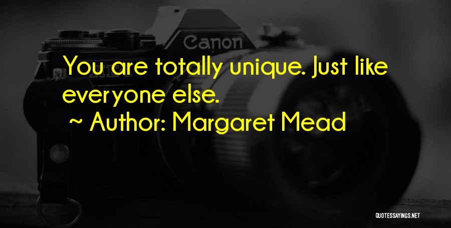 Margaret Mead Quotes: You Are Totally Unique. Just Like Everyone Else.