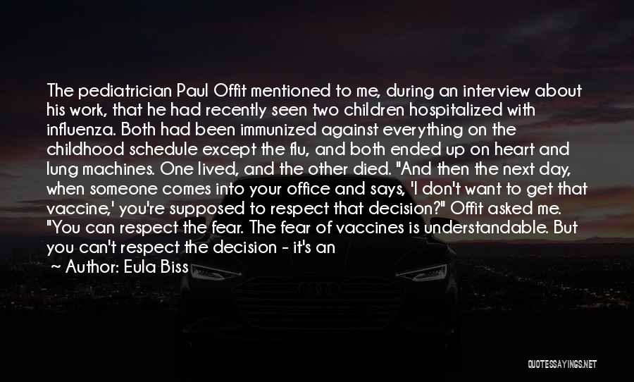 Eula Biss Quotes: The Pediatrician Paul Offit Mentioned To Me, During An Interview About His Work, That He Had Recently Seen Two Children