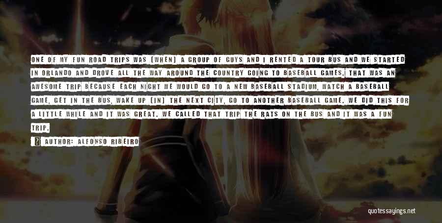 Alfonso Ribeiro Quotes: One Of My Fun Road Trips Was [when] A Group Of Guys And I Rented A Tour Bus And We