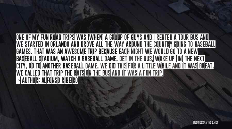 Alfonso Ribeiro Quotes: One Of My Fun Road Trips Was [when] A Group Of Guys And I Rented A Tour Bus And We