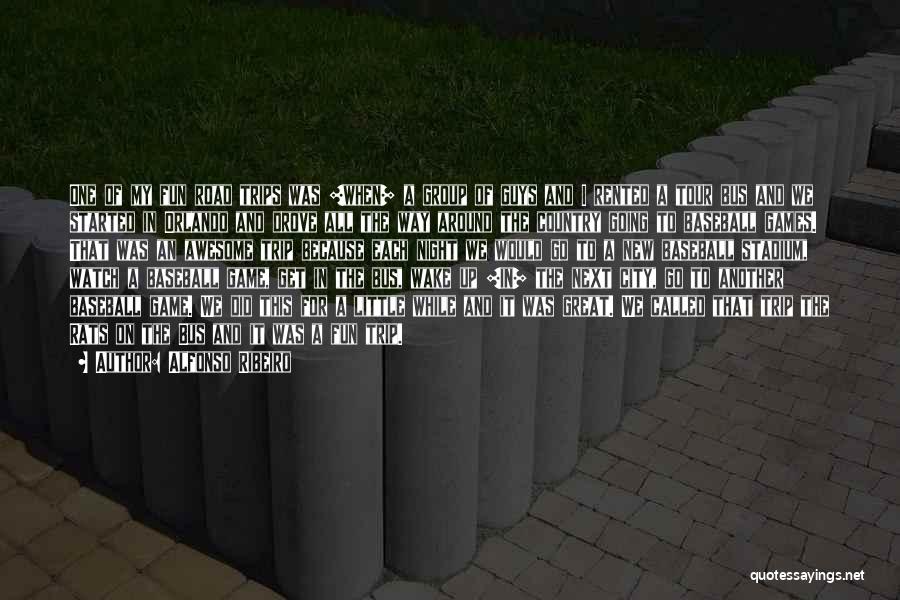 Alfonso Ribeiro Quotes: One Of My Fun Road Trips Was [when] A Group Of Guys And I Rented A Tour Bus And We