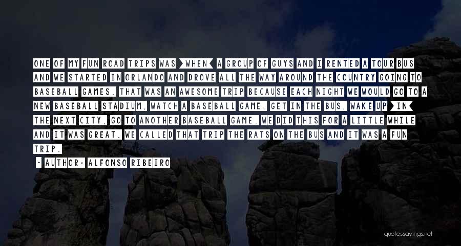 Alfonso Ribeiro Quotes: One Of My Fun Road Trips Was [when] A Group Of Guys And I Rented A Tour Bus And We