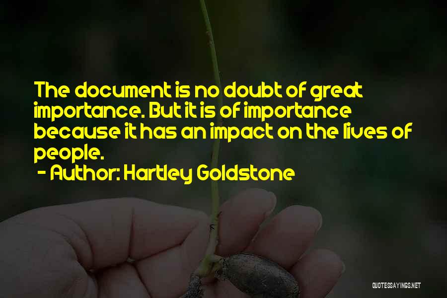 Hartley Goldstone Quotes: The Document Is No Doubt Of Great Importance. But It Is Of Importance Because It Has An Impact On The