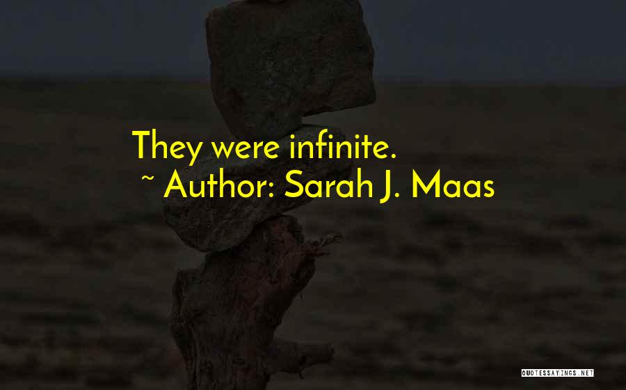 Sarah J. Maas Quotes: They Were Infinite.