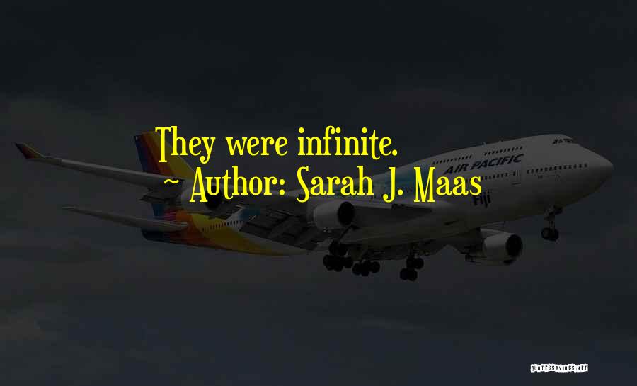 Sarah J. Maas Quotes: They Were Infinite.