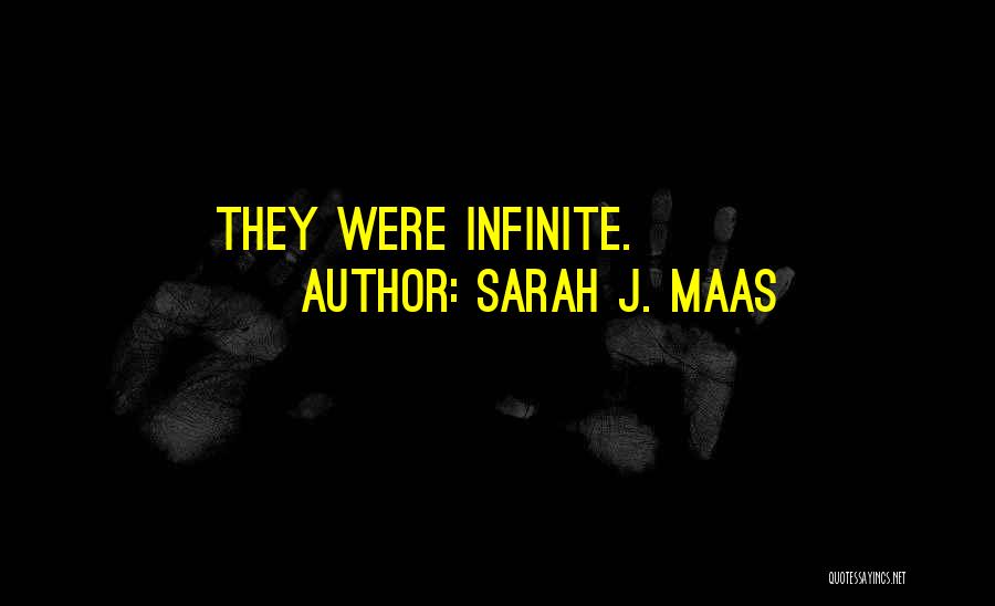 Sarah J. Maas Quotes: They Were Infinite.