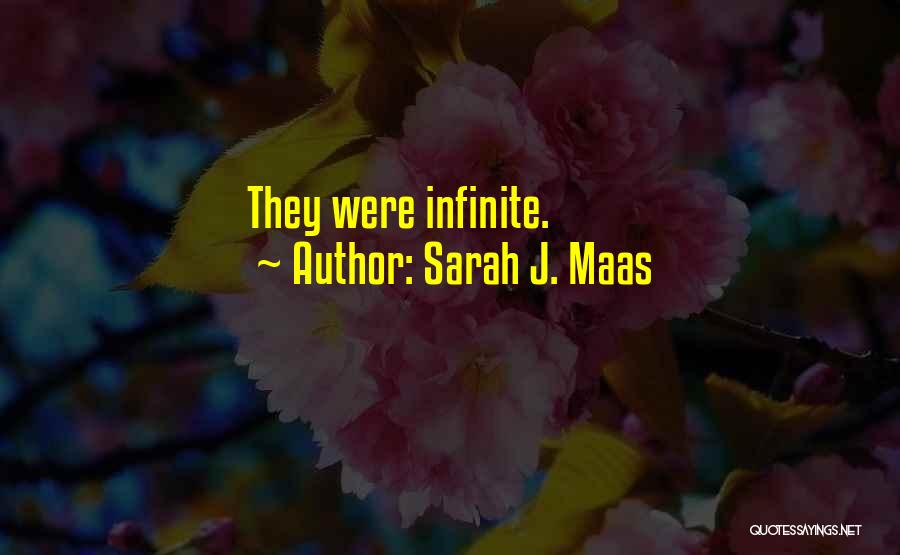 Sarah J. Maas Quotes: They Were Infinite.