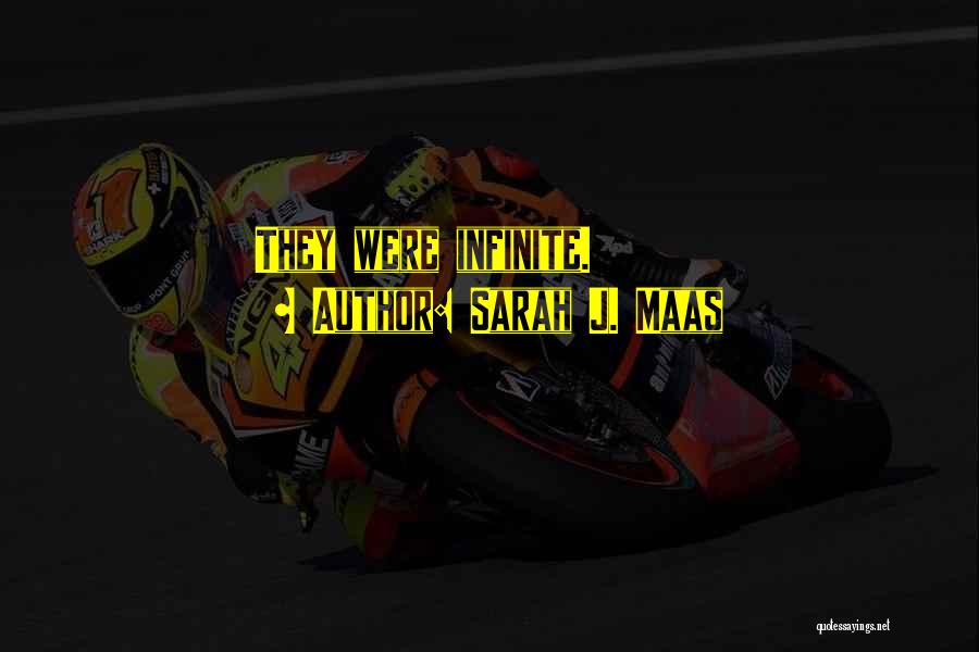 Sarah J. Maas Quotes: They Were Infinite.