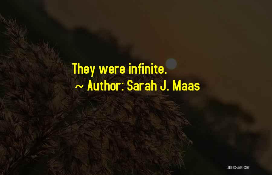 Sarah J. Maas Quotes: They Were Infinite.