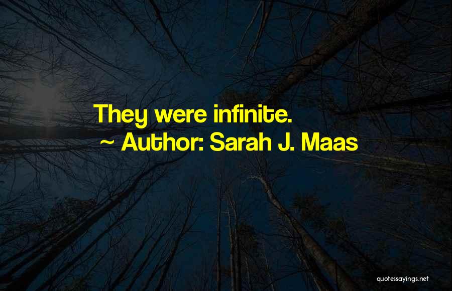 Sarah J. Maas Quotes: They Were Infinite.