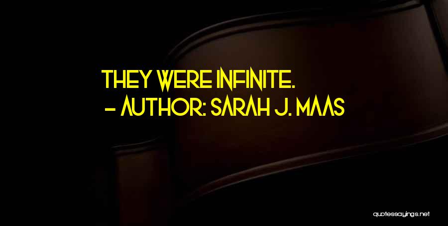 Sarah J. Maas Quotes: They Were Infinite.