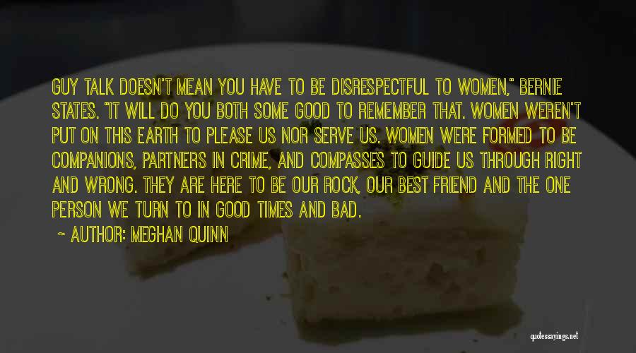 Meghan Quinn Quotes: Guy Talk Doesn't Mean You Have To Be Disrespectful To Women, Bernie States. It Will Do You Both Some Good
