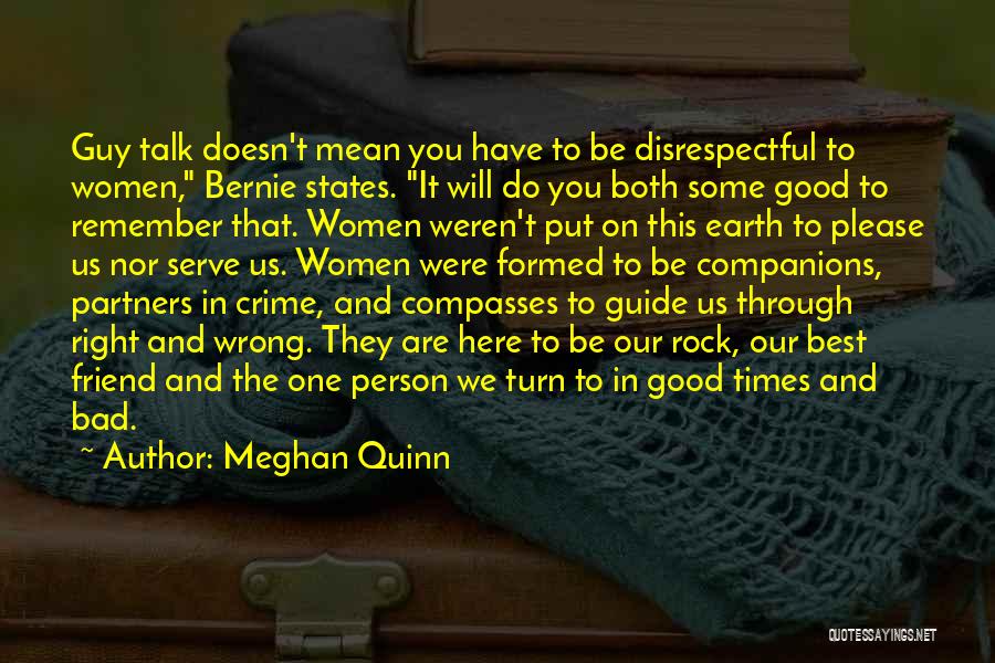 Meghan Quinn Quotes: Guy Talk Doesn't Mean You Have To Be Disrespectful To Women, Bernie States. It Will Do You Both Some Good