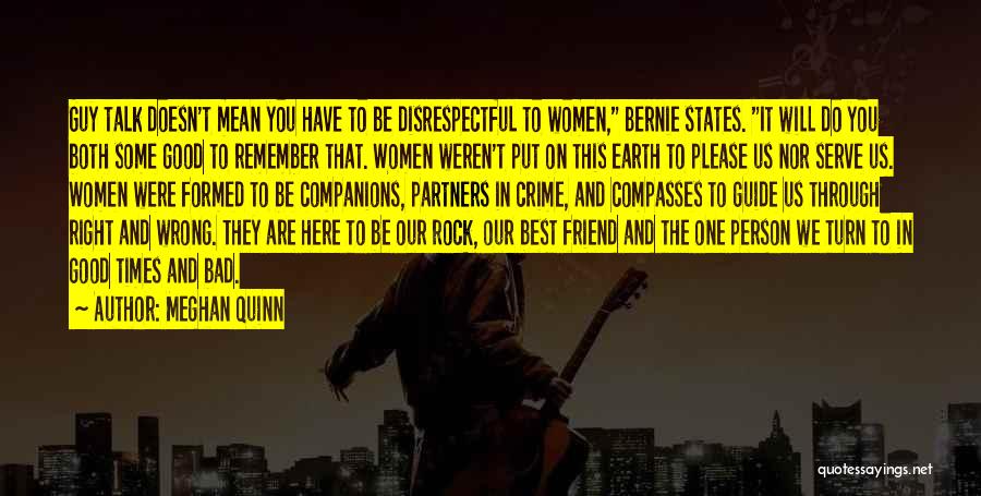 Meghan Quinn Quotes: Guy Talk Doesn't Mean You Have To Be Disrespectful To Women, Bernie States. It Will Do You Both Some Good