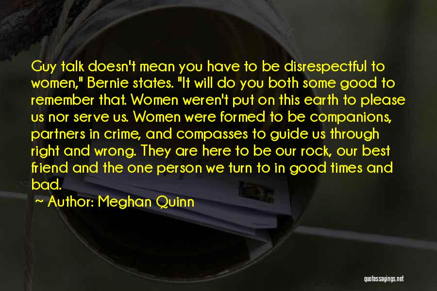 Meghan Quinn Quotes: Guy Talk Doesn't Mean You Have To Be Disrespectful To Women, Bernie States. It Will Do You Both Some Good