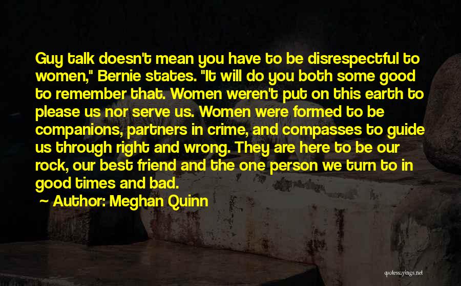 Meghan Quinn Quotes: Guy Talk Doesn't Mean You Have To Be Disrespectful To Women, Bernie States. It Will Do You Both Some Good