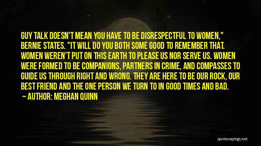 Meghan Quinn Quotes: Guy Talk Doesn't Mean You Have To Be Disrespectful To Women, Bernie States. It Will Do You Both Some Good