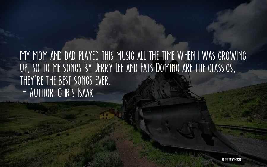 Chris Isaak Quotes: My Mom And Dad Played This Music All The Time When I Was Growing Up, So To Me Songs By