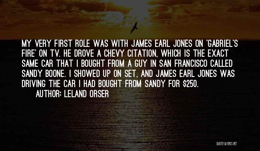 Leland Orser Quotes: My Very First Role Was With James Earl Jones On 'gabriel's Fire' On Tv. He Drove A Chevy Citation, Which