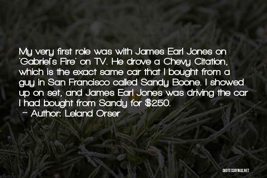 Leland Orser Quotes: My Very First Role Was With James Earl Jones On 'gabriel's Fire' On Tv. He Drove A Chevy Citation, Which