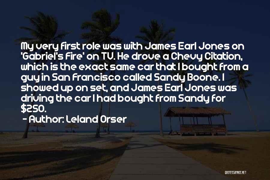 Leland Orser Quotes: My Very First Role Was With James Earl Jones On 'gabriel's Fire' On Tv. He Drove A Chevy Citation, Which