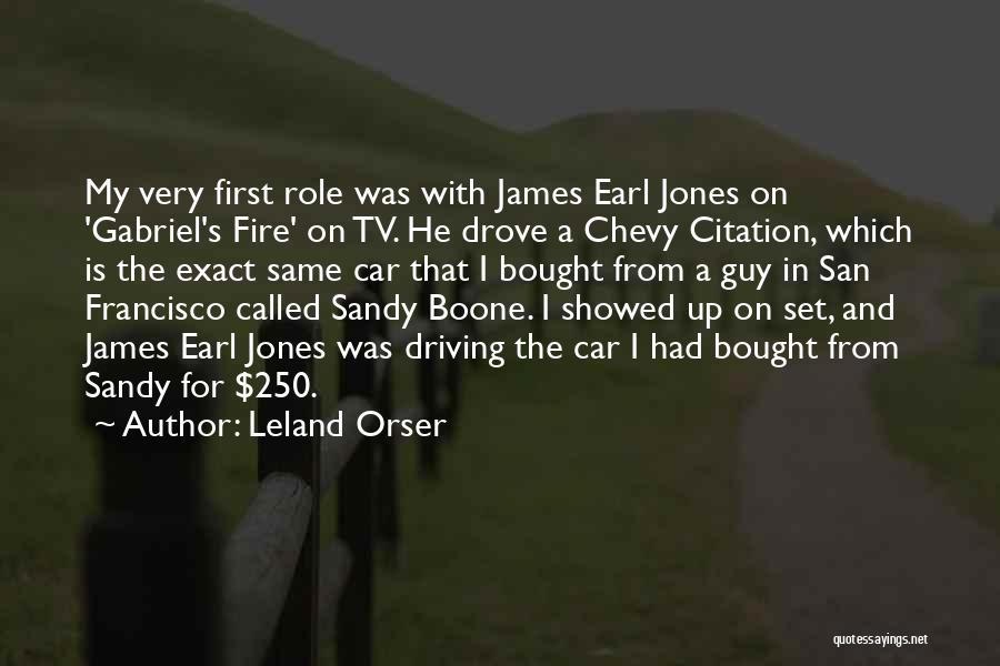 Leland Orser Quotes: My Very First Role Was With James Earl Jones On 'gabriel's Fire' On Tv. He Drove A Chevy Citation, Which